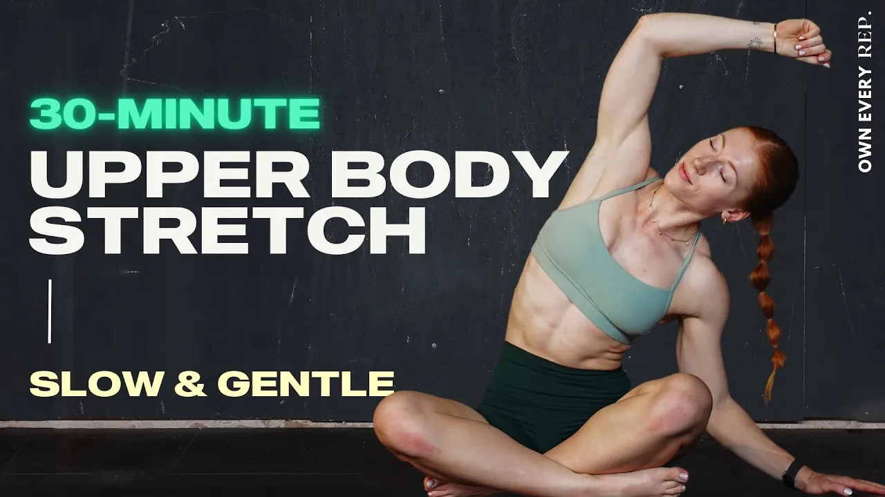 30 Min. FULL Upper Body Stretch — Soft & Gentle